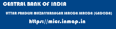 CENTRAL BANK OF INDIA  UTTAR PRADESH MUZAFFARNAGAR JARODA JARODA (GADODA)  micr code